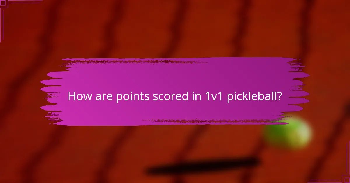 How are points scored in 1v1 pickleball?