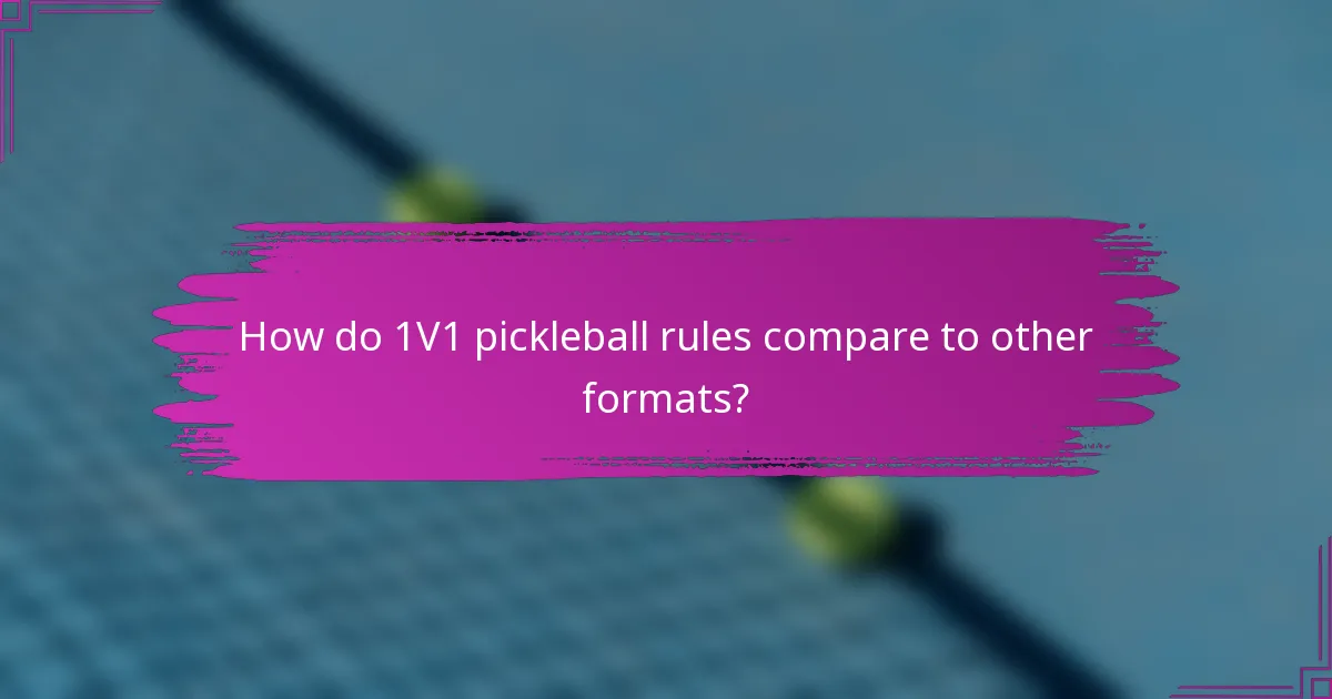 How do 1V1 pickleball rules compare to other formats?