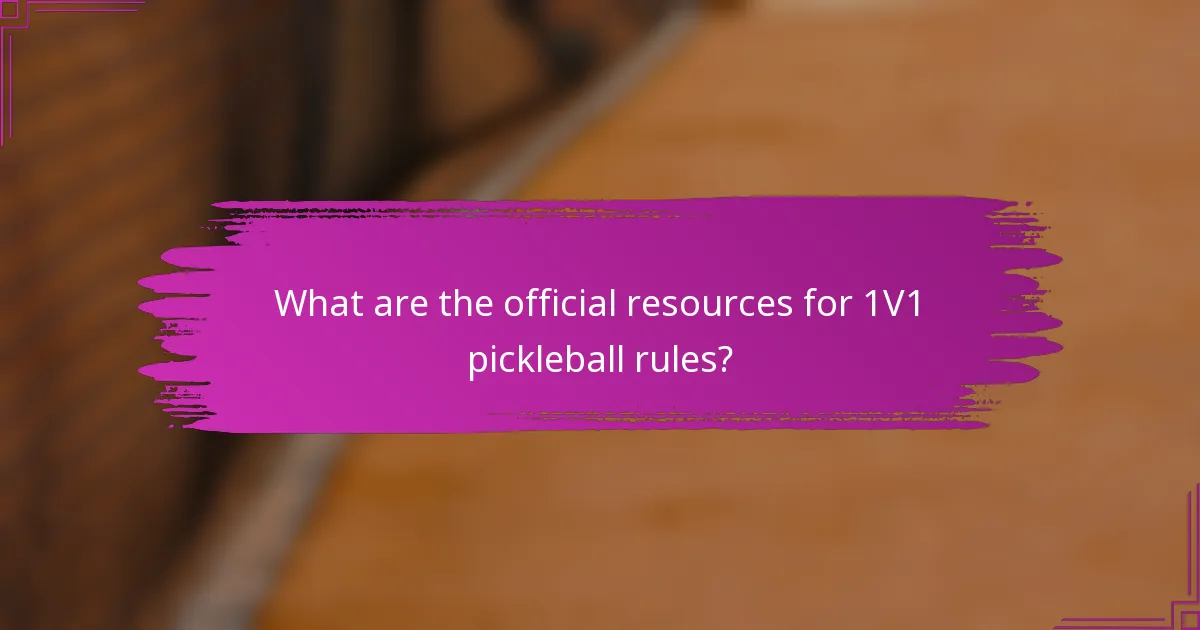 What are the official resources for 1V1 pickleball rules?