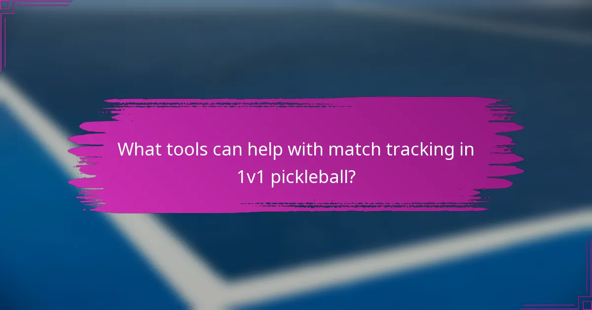 What tools can help with match tracking in 1v1 pickleball?