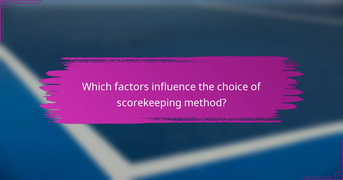 Which factors influence the choice of scorekeeping method?